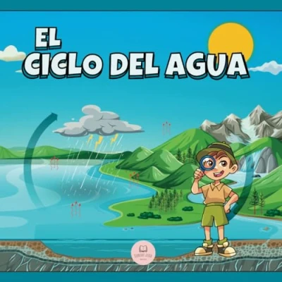 Abbildung von El Ciclo del Agua Explicado Para Niños: Aprende cuáles son sus etapas y en qué consisten (Libros Infantiles Educativos)