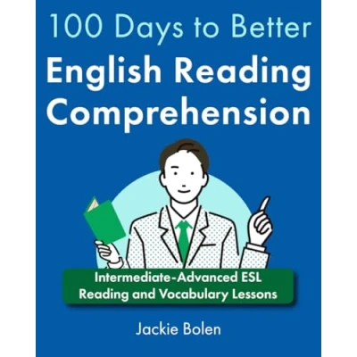 Abbildung von 100 Days to Better English Reading Comprehension: Intermediate Advanced ESL and Vocabulary Lessons (A+ for Advanced)