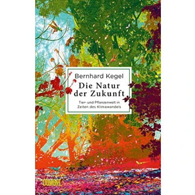 Abbildung von Die Natur der Zukunft: Tier und Pflanzenwelt in Zeiten des Klimawandels