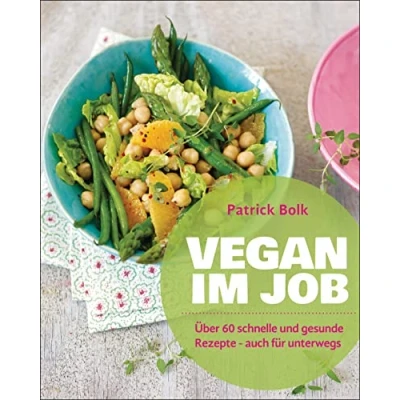 Abbildung von Vegan im Job: Über 60 schnelle und gesunde Rezepte auch für unterwegs