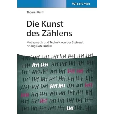 Abbildung von Die Kunst des Zählens: Mathematik und Technik von der Steinzeit bis Big Data KI