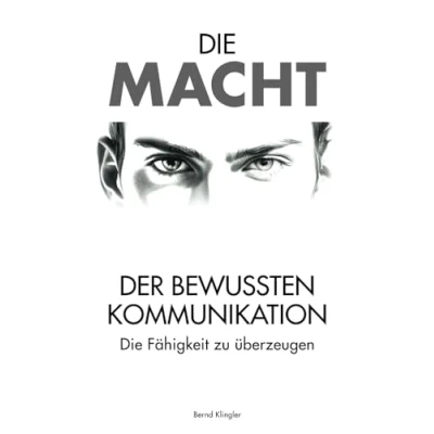 Abbildung von Die Macht der bewussten Kommunikation: Fähigkeit zu überzeugen