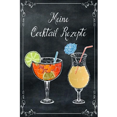 Abbildung von Meine Cocktail Rezepte: Rezeptbuch zum Selberschreiben Rezept Notizbuch Selbst Schreiben: Tolles 100 ... und Drinks festzuhalten ca. DIN A5