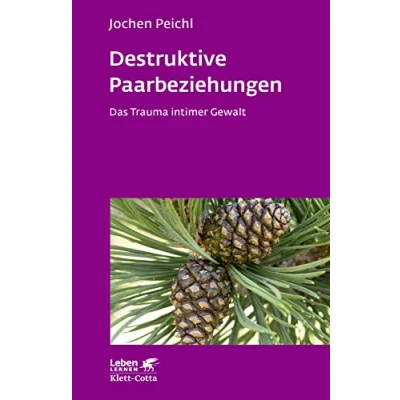 Abbildung von Destruktive Paarbeziehungen (Leben Lernen, Bd. 214): Das Trauma intimer Gewalt