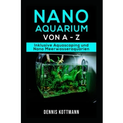 Abbildung von Nano Aquarium Einsteiger bis Profi von Besatz Technik: Inklusive Aquascaping und Meerwasseraquarium