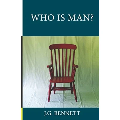 Abbildung von Who Is Man?: A Series of Six Lectures (The Collected Works J.G. Bennett, Band 3)