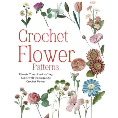 Abbildung von Crochet Flower Patterns: Elevate Your Handcrafting Skills with the Exquisite