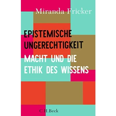 Abbildung von Epistemische Ungerechtigkeit: Macht und die Ethik des Wissens (Beck Paperback)