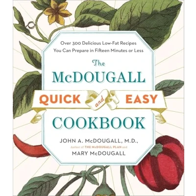 Abbildung von The McDougall Quick and Easy Cookbook: Over 300 Delicious Low Fat Recipes You Can Prepare in Fifteen Minutes or Less