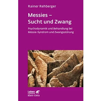 Abbildung von Messies Sucht und Zwang. Psychodynamik Behandlung bei Messie Syndrom Zwangsstörung (Leben Lernen 206)