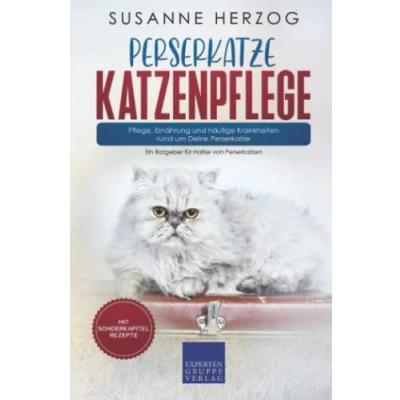 Abbildung von Perserkatze Katzenpflege Pflege, Ernährung und häufige Krankheiten rund um Deine Perserkatze: Ein Ratgeber für Halter von Perserkatzen