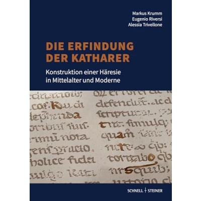 Abbildung von Die Erfindung der Katharer: Konstruktion einer Häresie in Mittelalter und Moderne