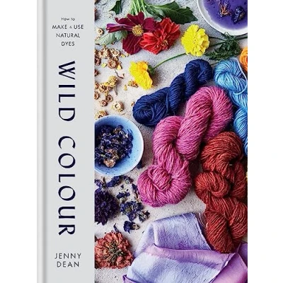 Abbildung von Wild Colour: How to Make and Use Natural Dyes