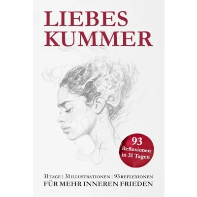 Abbildung von LIEBESKUMMER: FÜR MEHR inneren FRIEDEN. 31 Tage ILLUSTRATIONEN 93 REFLEXIONEN. (31 für Heilung, Selbstliebe und Frieden)