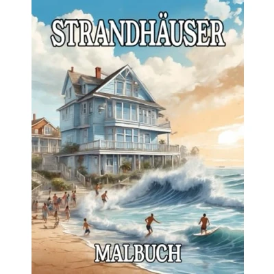 Abbildung von Strandhäuser Malbuch: Ausmalbuch für Erwachsene und Jugendliche mit 50 kreativen Motiven von Strandhäusern zur Entspannung mehr Achtsamkeit