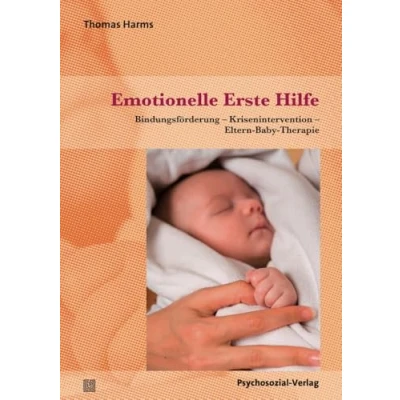 Abbildung von Emotionelle Erste Hilfe: Bindungsförderung Krisenintervention Eltern Baby Therapie (Neue Wege für und Kind)