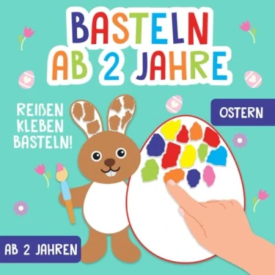 Abbildung von Basteln ab 2 Jahre: Ostern und Frühling Reißen, Kleben, Basteln! Das große kunterbunte Bastelbuch Für Kinder mit farbigen Bastelvorlagen! Mädchen Jungen