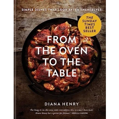 Abbildung von From the Oven to Table: Simple dishes that look after themselves (Diana Henry)