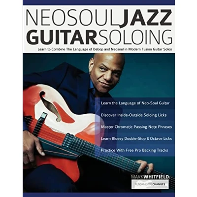 Abbildung von NeoSoul Jazz Guitar Soloing: Learn to Combine the Language of Bebop and in Modern Fusion Solos (Play Neo Soul Guitar)