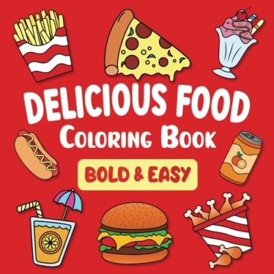 Abbildung von Delicious Food Coloring Book: 50 Fun, Tasty, Original and Variety for Adults, Teens Kids
