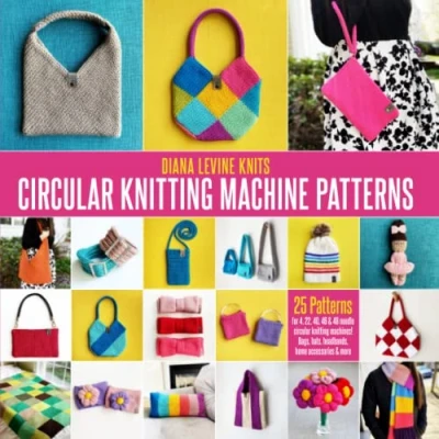 Abbildung von Circular Knitting Machine Patterns Diana Levine Knits: 25 for Addi and Sentro Machines