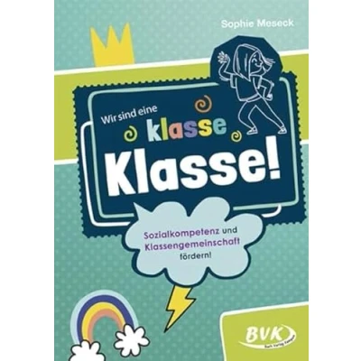 Abbildung von Wir sind eine klasse Klasse! Sozialkompetenz und Klassengemeinschaft fördern! Soziales Lernen in der Grundschule
