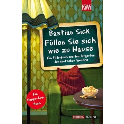 Abbildung von Füllen Sie sich wie zu Hause: Ein Bilderbuch aus dem Irrgarten der deutschen Sprache