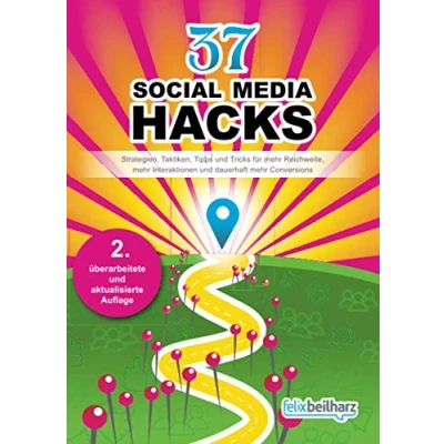 Abbildung von 37 Social Media Hacks: Strategien, Taktiken, Tipps und Tricks für mehr Reichweite, Interaktionen Conversions