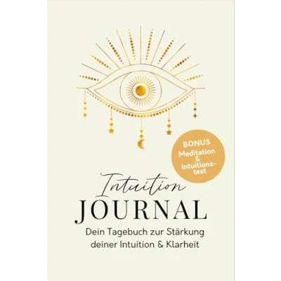 Abbildung von Intuition Journal: Dein Tagebuch zur Stärkung deiner &amp; Klarheit I Workbook für mehr Achtsamkeit, Glück und Positives Denken Hellsehen lernen