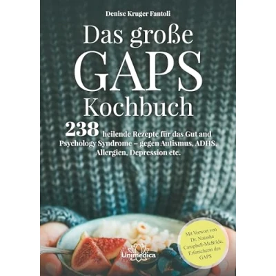 Abbildung von das große GAPS Kochbuch: 238 heilende Rezepte für Gut and Psychology Syndrome gegen Autismus, ADHS, Allergien, Depressionen etc. Mit Vorwort von ... Campbell McBride, Erforscherin des GAPS.