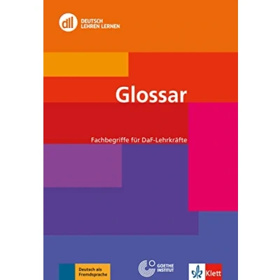 Abbildung von DLL Glossar: Fachbegriffe für DaF Lehrkräfte (DLL Deutsch Lehren Lernen: Die Fort und Weiterbildungsreihe des Goethe Instituts)