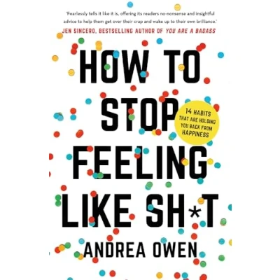 Abbildung von How to Stop feeling Like Shit: 14 Habits that are holding you back from happiness