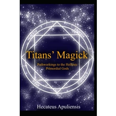 Abbildung von Titans&#039; Magick: Pathworkings of the Hellenic Primordial Gods (Hellenic Magick, Band 2)