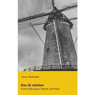 Abbildung von Das Qi stärken: TCM Ernährung in Theorie und Praxis