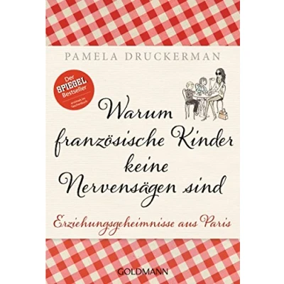 Abbildung von Warum französische Kinder keine Nervensägen sind: Erziehungsgeheimnisse aus Paris
