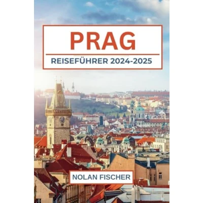 Abbildung von PRAG REISEFÜHRER 2024 2025: Entdecken Sie die Top Attraktionen, lokale Schätze und Tipps