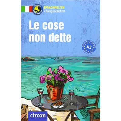 Abbildung von Le cose non dette: Italienisch A2 (Compact Sprachwelten Kurzgeschichten)