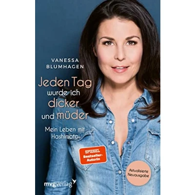 Abbildung von Jeden Tag wurde ich dicker und müder: Mein Leben mit Hashimoto: Hashimoto. Aktualisierte Neuausgabe