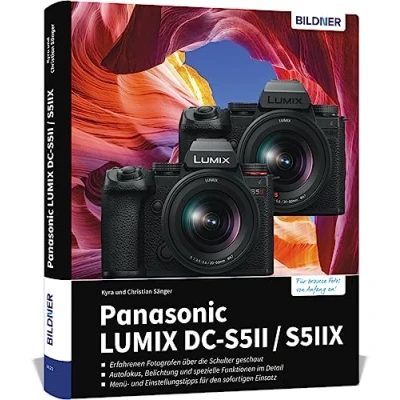 Abbildung von Panasonic Lumix DC S5 II / IIX: Das umfangreiche Praxisbuch zu Ihrer Kamera! Know how und Expertentipps für erstklassige Bilder so beherrschen Sie Ihre Profi