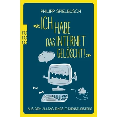 Abbildung von «Ich habe das Internet gelöscht!»: Aus dem Alltag eines IT Dienstleisters