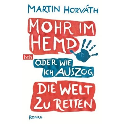 Abbildung von Mohr im Hemd oder Wie ich auszog, die Welt zu retten: Roman