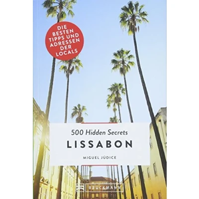 Abbildung von Bruckmann Reiseführer: 500 Hidden Secrets Lissabon. Ein Reiseführer mit garantiert den besten Geheimtipps und Adressen.: Die Tipps Adressen der Locals