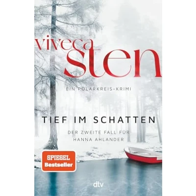 Abbildung von Tief im Schatten: der zweite Fall für Hanna Ahlander Nach dem Nr. 1 Bestseller ›Kalt und still‹: jetzt 2. Band Åre Krimis (Ein Polarkreis Krimi, 2)