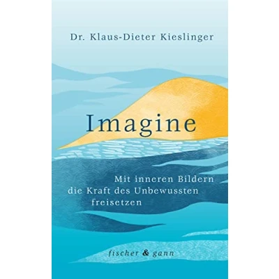 Abbildung von Imagine: Mit inneren Bildern die Kraft des Unbewussten freisetzen