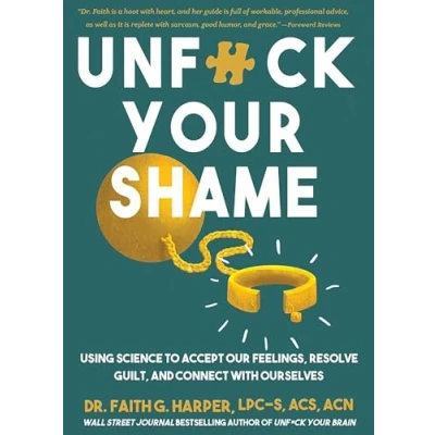 Abbildung von Unfuck Your Shame: Using Science to Accept Our Feelings, Resolve Guilt, and Connect With Ourselves (5 minute Therapy)