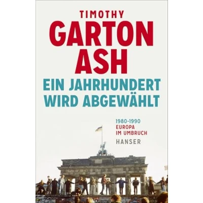 Abbildung von Ein Jahrhundert wird abgewählt: Europa im Umbruch 1980 1990 Erweiterte Neuausgabe