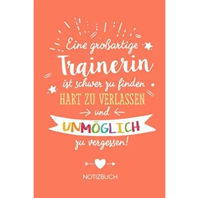 Abbildung von eine großartige Trainerin ist schwer zu finden, hart verlassen und unmöglich vergessen: Geschenk Notizbuch für A5 / liniert Abschiedsgeschenk oder Danke sagen