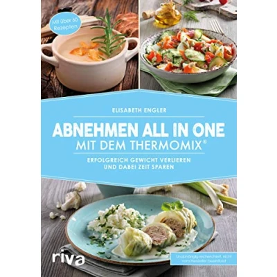 Abbildung von Abnehmen all in one mit dem Thermomix®: Erfolgreich Gewicht verlieren und dabei Zeit sparen (Kochbücher für den Thermomix, Band 8)