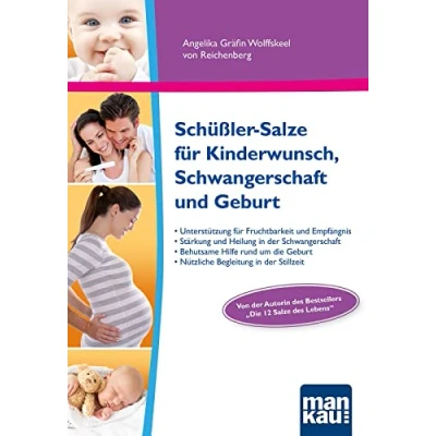 Abbildung von Schüßler Salze für Kinderwunsch, Schwangerschaft und Geburt: Sanfte Unterstützung Fruchtbarkeit Empfängnis. Stärkung Heilung in der ... Geburt. Nützliche Begleitung Stillzeit