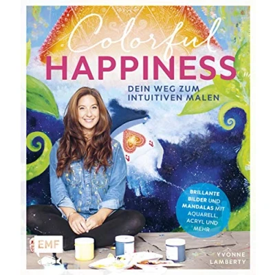 Abbildung von Colorful Happiness Dein Weg zum Intuitiven Malen: Brillante Bilder und Mandalas mit Aquarell, Acryl mehr